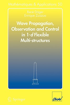 Wave Propagation, Observation and Control in 1-D Flexible Multi-Structures - Dger, Ren, and Zuazua, Enrique