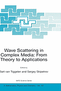 Wave Scattering in Complex Media: From Theory to Applications: Proceedings of the NATO Advanced Study Institute on Wave Scattering in Complex Media: From Theory to Applications Cargse, Corsica, France 10-22 June 2002 - Van Tiggelen, Bart A (Editor), and Skipetrov, Sergey E (Editor)