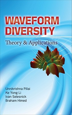 Waveform Diversity: Theory & Application - Pillai, S Unnikrishna, and Li, Ke Yong, and Selesnick, Ivan