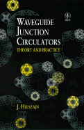Waveguide Junction Circulators: Theory and Practice - Helszajn, Joseph