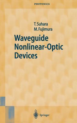 Waveguide Nonlinear-Optic Devices - Suhara, Toshiaki, and Fujimura, Masatoshi