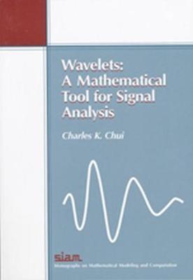 Wavelets: A Mathematical Tool for Signal Processing - Chui, Charles K
