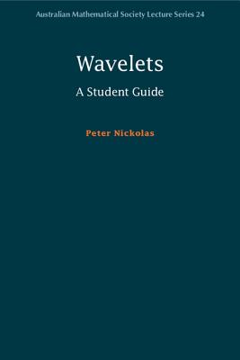 Wavelets: A Student Guide - Nickolas, Peter
