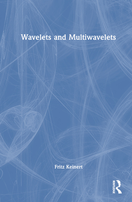 Wavelets and Multiwavelets - Keinert, Fritz