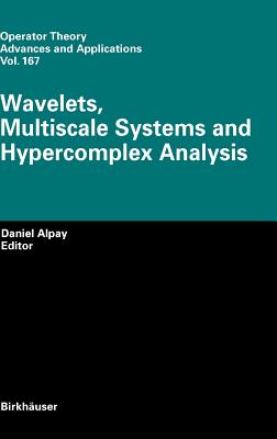Wavelets, Multiscale Systems and Hypercomplex Analysis - Alpay, Daniel (Editor)