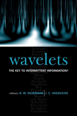 Wavelets: The Key to Intermittent Information - Silverman, B W (Editor), and Vassilicos, J C (Editor)