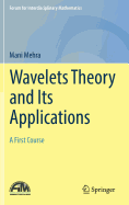 Wavelets Theory and its Applications: A First Course