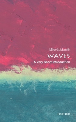 Waves: A Very Short Introduction - Goldsmith, Mike