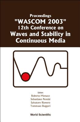 Waves and Stability in Continuous Media - Proceedings of the 12th Conference on Wascom 2003 - Monaco, Roberto (Editor), and Rionero, Salvatore (Editor), and Ruggeri, Tommaso (Editor)