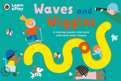 Waves and Wiggles: A moving-counter play book with early letter shapes - Ladybird