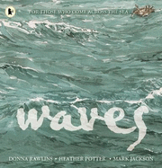 Waves: For Those Who Come Across the Sea