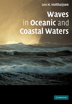 Waves in Oceanic and Coastal Waters - Holthuijsen, Leo H