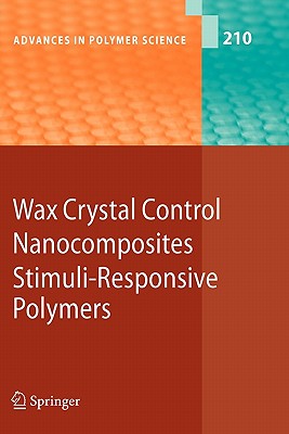Wax Crystal Control - Nanocomposites - Stimuli-Responsive Polymers - Aoshima, Sadahito (Contributions by), and Costa, Francis Reny (Contributions by), and Fetters, L. J. (Contributions by)