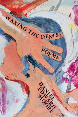 Waxing the Dents - Moore, Daniel Edward