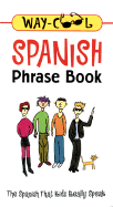 Way-Cool Spanish Phrase Book: The Spanish That Kids Really Speak - Wightwick, Jane