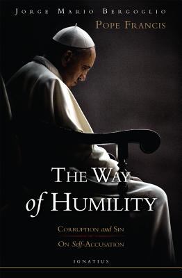 Way of Humility: Corruption and Sin & on Self-Accusation - Bergoglio, Jorge Mario, Cardinal