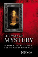 Way of Mystery: Magick, Mysticism & Self-Transcendence