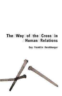 Way of the Cross in Human Relations - Hershberger, Guy Franklin