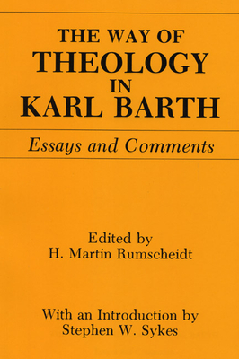 Way of Theology in Karl Barth: Essays and Comments - Barth, Karl, and Rumscheidt, Martin (Editor), and Sykes, Stephen W (Introduction by)