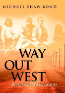 Way Out West: On the Trail of an Errant Ancestor - Bond, Michael Shaw