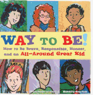 Way to Be!: How to Be Brave, Responsible, Honest, and an All-Around Great Kid