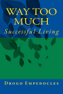 Way Too Much: Successful Living