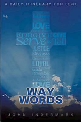 Way Words: A Daily Itinerary for Lent - Indermark, John