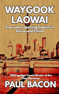 Waygook Laowai: Five Years in the Far East