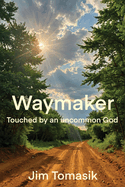 Waymaker: Touched by an uncommon God