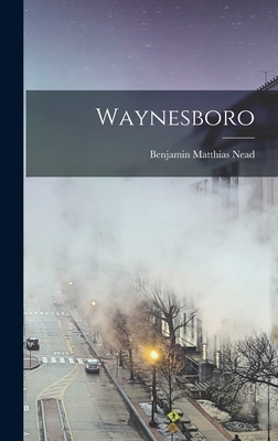 Waynesboro - Nead, Benjamin Matthias