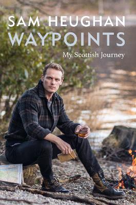 Waypoints: My Scottish Journey - Heughan, Sam
