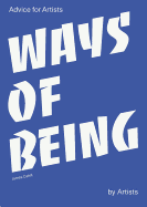 Ways of Being: Advice for Artists by Artists