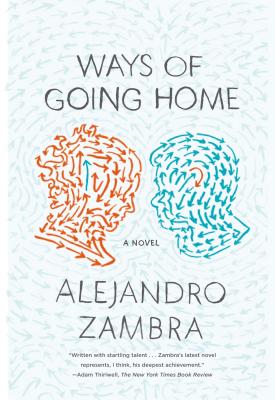 Ways of Going Home - Zambra, Alejandro, and McDowell, Megan (Translated by)