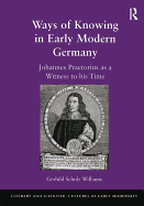 Ways of Knowing in Early Modern Germany: Johannes Praetorius as a Witness to His Time