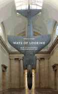 Ways of Looking: How to Experience Contemporary Art
