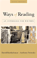 Ways of Reading: An Anthology for Writers - Bartholomae, David, and Petrosky, Anthony