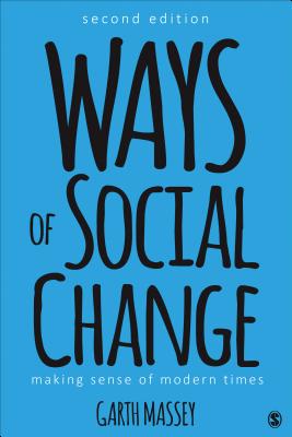 Ways of Social Change: Making Sense of Modern Times - Massey, Garth M