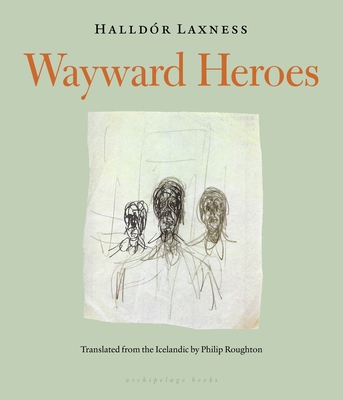 Wayward Heroes - Laxness, Halldor, and Roughton, Philip (Translated by)
