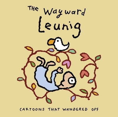 Wayward Leunig,The: Cartoons That Wandered Off - Leunig, Michael