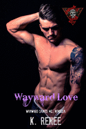Wayward Love: Wayward Saints MC, book 8.5