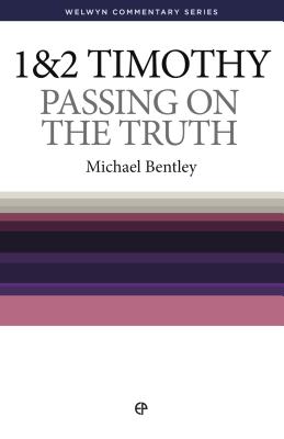 WCS 1 & 2 Timothy: Passing on the Truth - Bentley, Michael