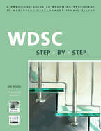 WDSC Step by Step: A Practical Guide to Becoming Proficient in WebSphere Development Studio Client