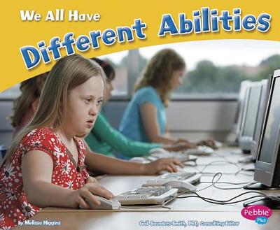 We All Have Different Abilities - Higgins, Melissa, and Barkman, Donna (Consultant editor)