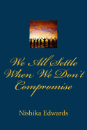 We All Settle When We Don't Compromise