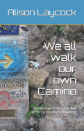 We all walk our own Camino: My pilgrimage from St Jean Pied de Port to Finisterre via Santiago