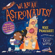 We Are All Astronauts: Discover what it takes to be a space explorer!