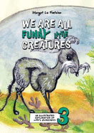 We Are All Funny Little Creatures 3: An Illustrated Exploration of Life's Quirkiness