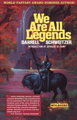 We Are All Legends - Schweitzer, Darrell, and Sprague De Camp, L (Introduction by)