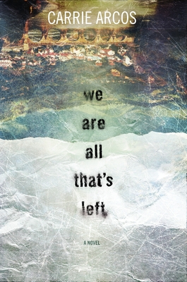 We Are All That's Left - Arcos, Carrie