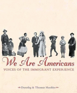 We Are Americans: Voices of the Immigrant Experience - Hoobler, Dorothy, and Hoobler, Thomas